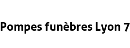 Pompes funèbres Lyon 7